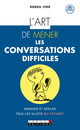 L'art de mener les conversations difficiles De Debra Fine - Leduc.s éditions
