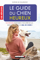 Le guide du chien heureux De Sophie de Villenoisy - Leduc.s éditions
