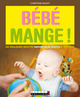 Bébé mange ! De Christine Bailey - Leduc.s éditions