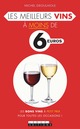 Les meilleurs vins à moins de 6 euros De Michel Droulhiole - Leduc.s éditions
