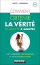 Comment obtenir la vérité en moins de 5 minutes De David J. Lieberman - Leduc.s éditions