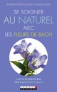 Se soigner au naturel avec les fleurs de Bach De Anne-Sophie Luguet-Saboulard - Leduc.s éditions