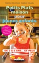 Petits plats maison pour jeunes enfants De Pascale de Lomas et Isabelle Delaleu - Leduc.s éditions