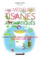 Mes meilleures tisanes aromatiques De Danièle Festy - Leduc.s éditions