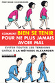 Comment bien se tenir pour ne plus jamais avoir mal De Penny Ingham et Colin Shelbourn - Leduc.s éditions
