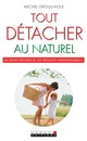 Tout détacher au naturel De Michel Droulhiole - Leduc.s éditions
