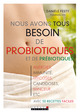 Nous avons tous besoin de probiotiques et de prébiotiques De Danièle Festy - Leduc.s éditions