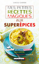 Mes petites recettes magiques aux superépices De Carole Garnier - Leduc.s éditions