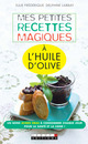 Mes petites recettes magiques à l'huile d'olive De Julie Frédérique et Delphine Labbay - Leduc.s éditions
