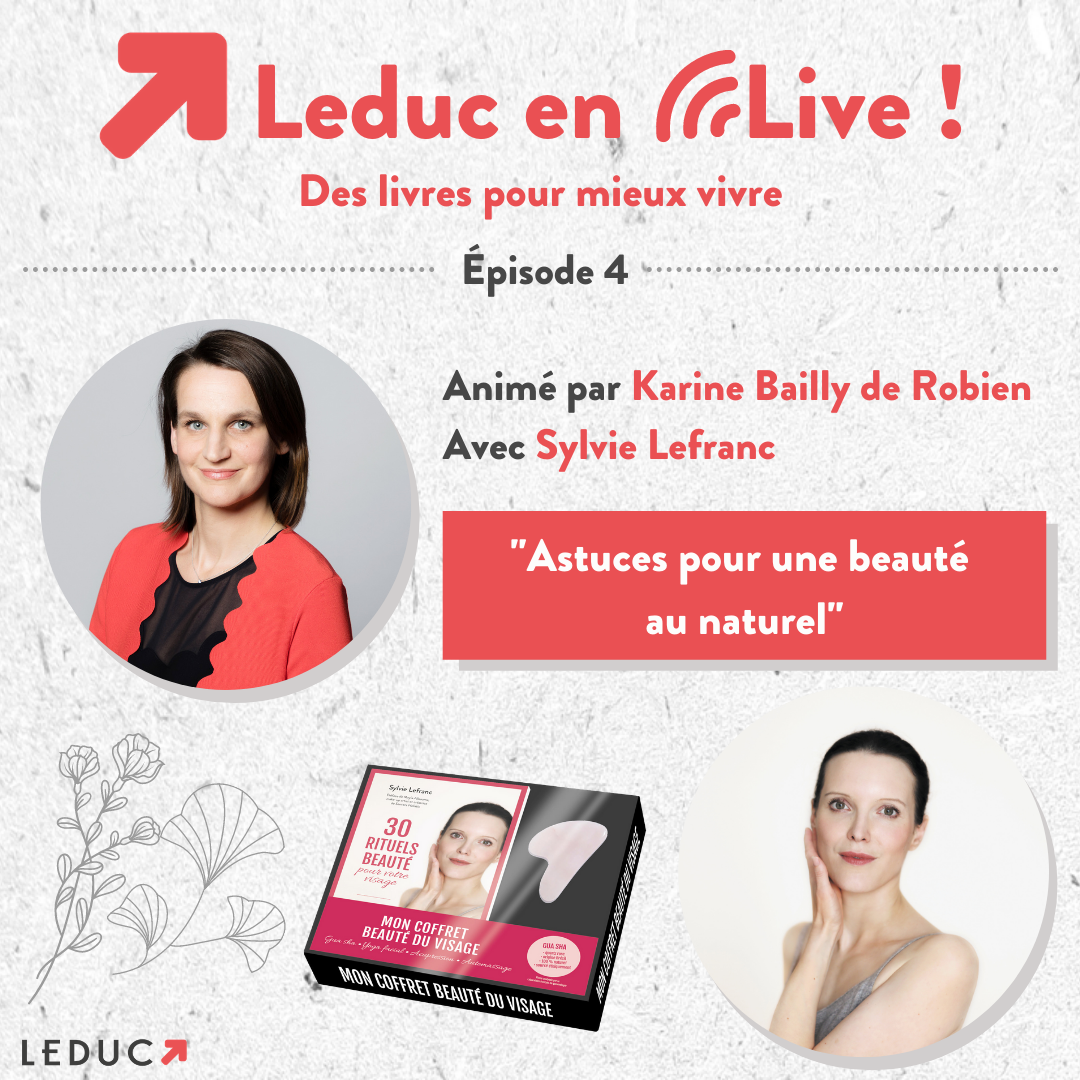 LEDUC EN LIVE - "Astuces pour une beauté au naturel" AVEC SYLVIE LEFRANC ET KARINE BAILLY DE ROBIEN