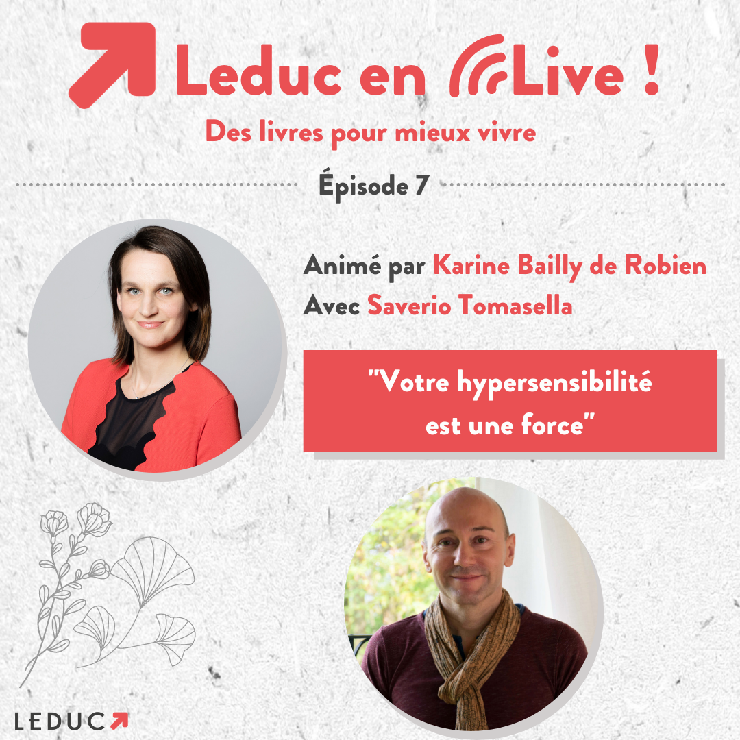 Leduc en live : "Votre hypersensibilité est une force" avec Karine Bailly de Robien et Saverio Tomasella