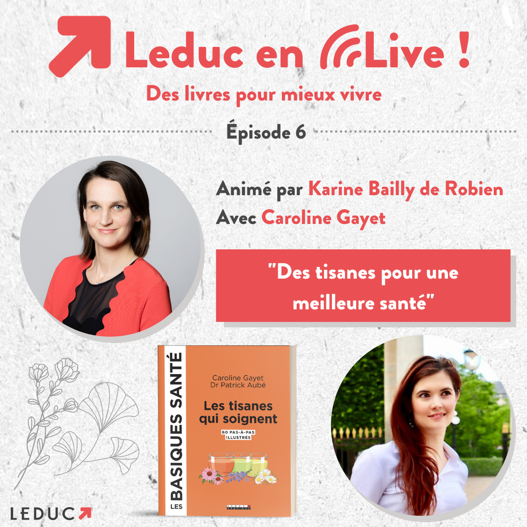 Leduc en live : "Des tisanes pour une meilleure santé." avec Karine Bailly de Robien et Caroline Gayet