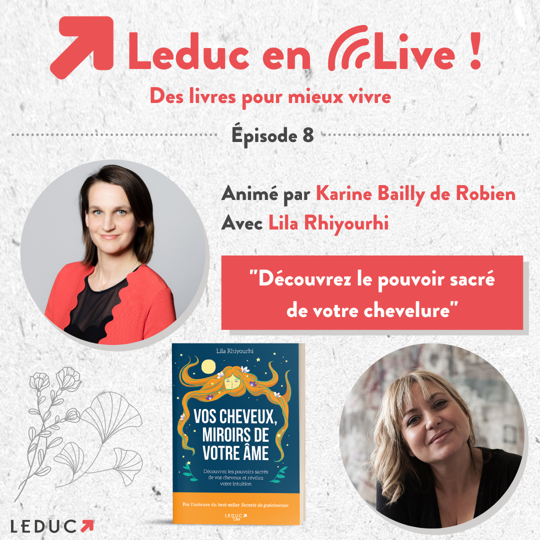 Leduc en live : "Découvrez le pouvoir sacré de votre chevelure" avec Karine Bailly de Robien et Lila Rhiyourhi