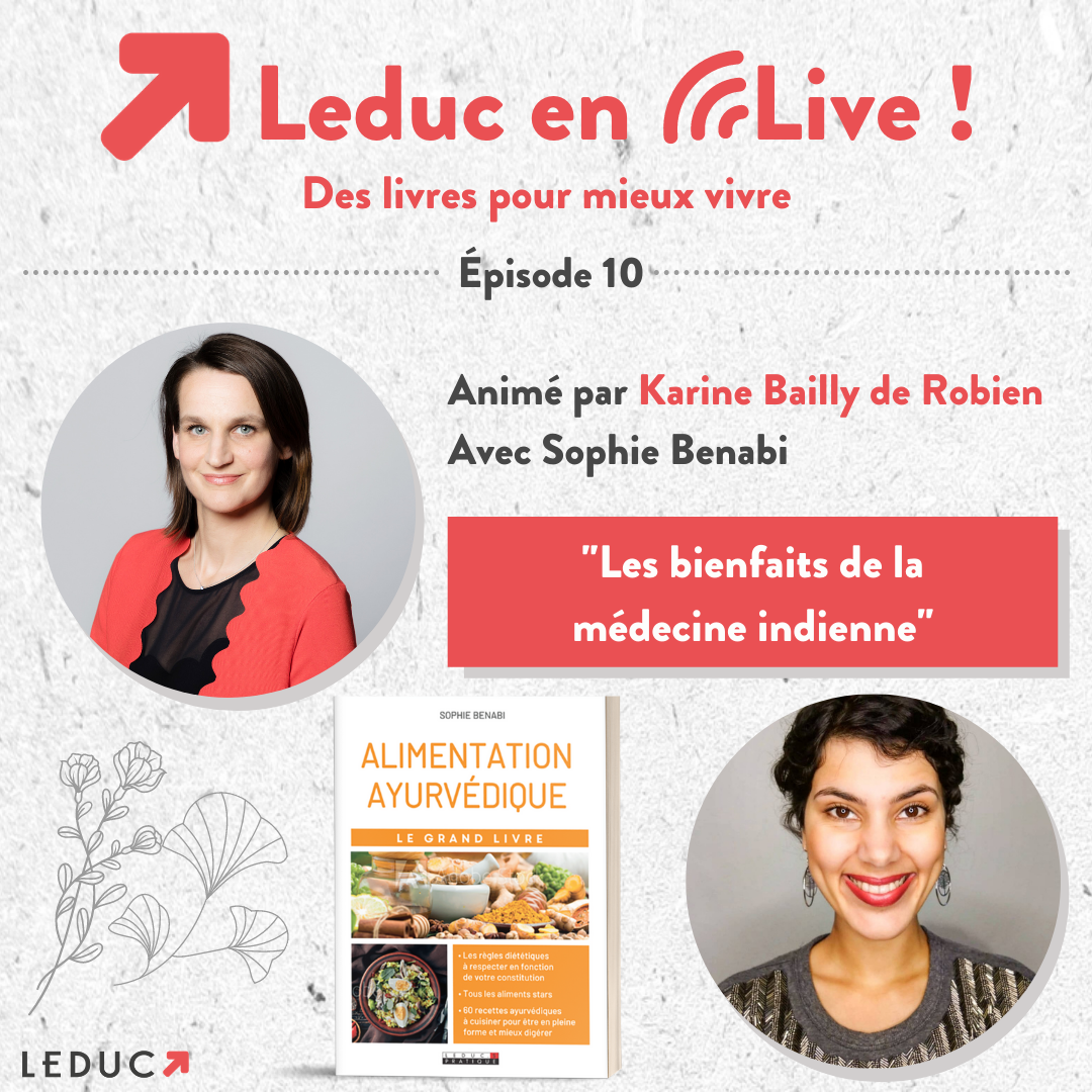 Leduc en live : "Les bienfaits de la médecine indienne" avec Karine Bailly de Robien et Sophie Benabi