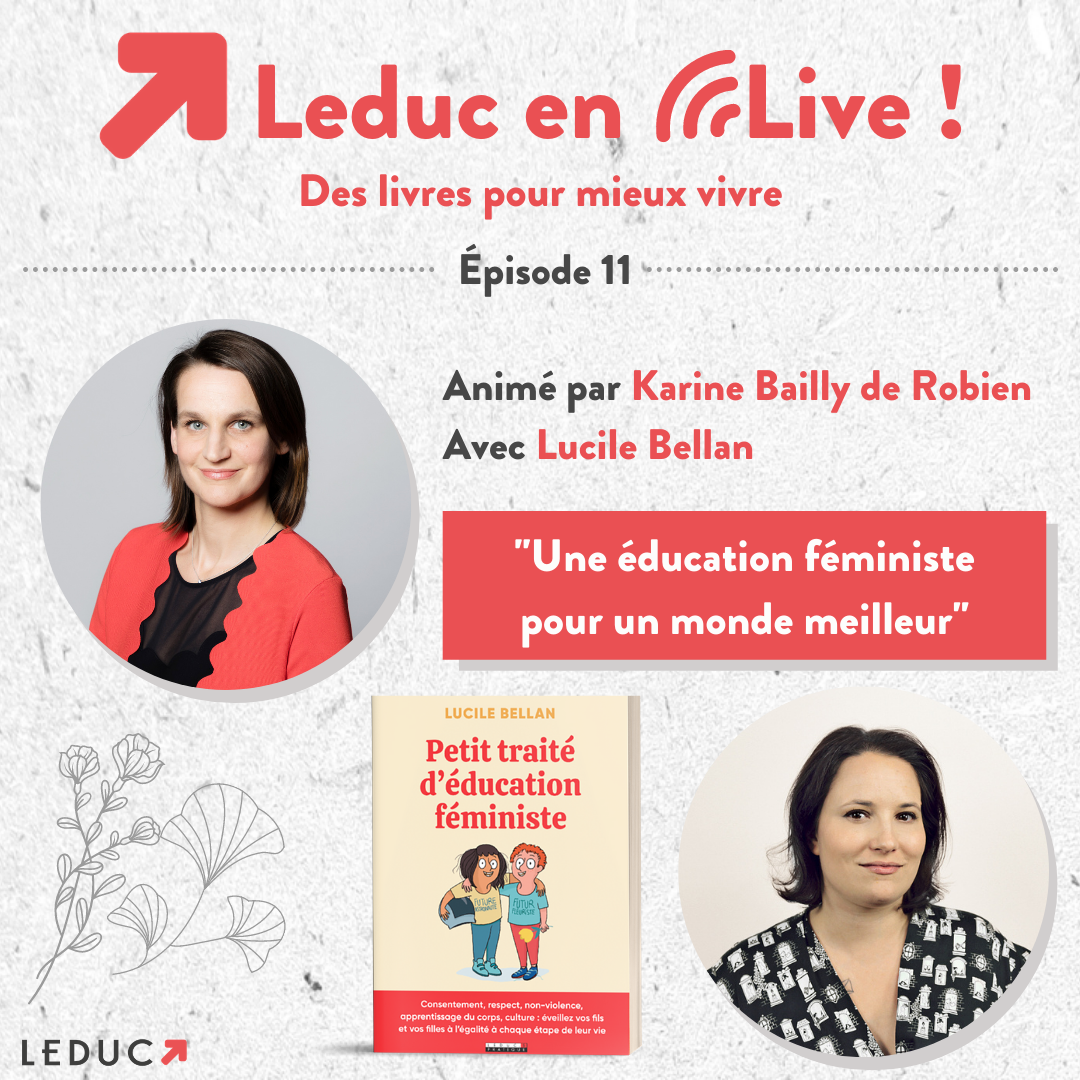 Leduc en live : "Une éducation féministe pour un monde meilleur" avec Karine Bailly de Robien et Lucile Bellan