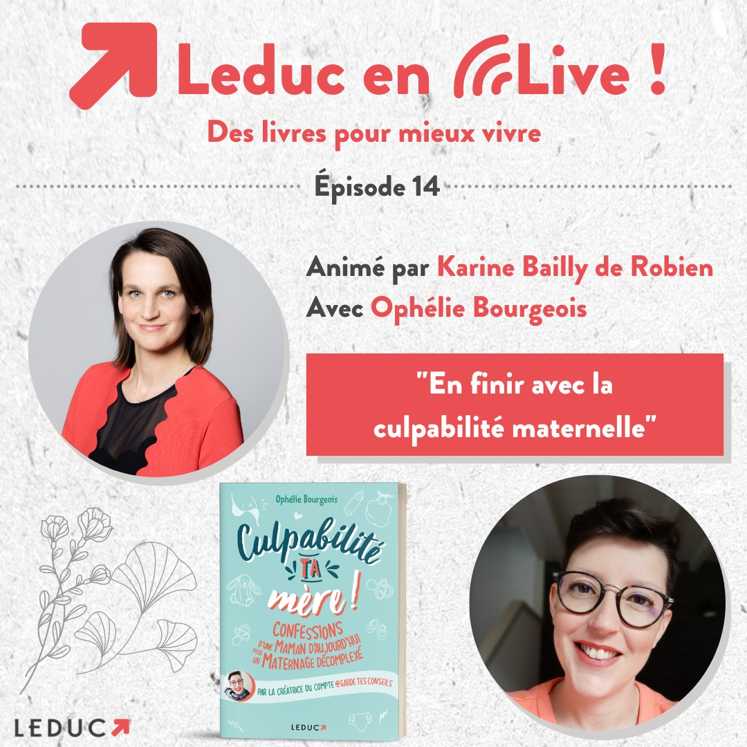 Leduc en live - "En finir avec la culpabilité maternelle" avec Ophélie Bourgeois" et Karine Bailly de Robien