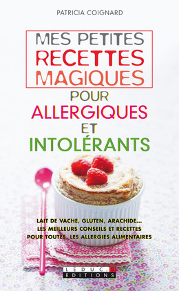 Mes petites recettes magiques pour allergiques et intolérants - Patricia Coignard - Éditions Leduc
