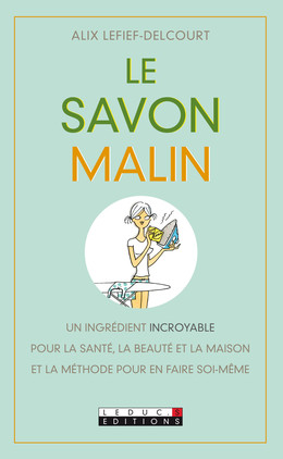 Le savon malin - Alix Lefief-Delcourt - Éditions Leduc