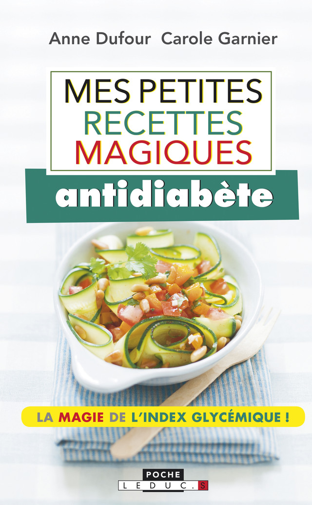 Mes petites recettes magiques antidiabète - Anne Dufour, Carole Garnier - Éditions Leduc