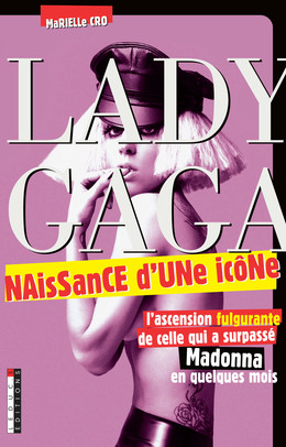 Lady Gaga, naissance d'une icône - Marielle Cro - Éditions Leduc