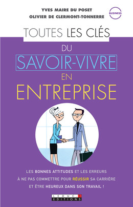 Toutes les clés du savoir-vivre en entreprise - Yves Maire du Poset, Olivier de Clermont-Tonnerre - Éditions Leduc