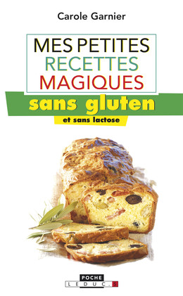 Mes petites recettes magiques sans gluten et sans lactose - Carole Garnier - Éditions Leduc