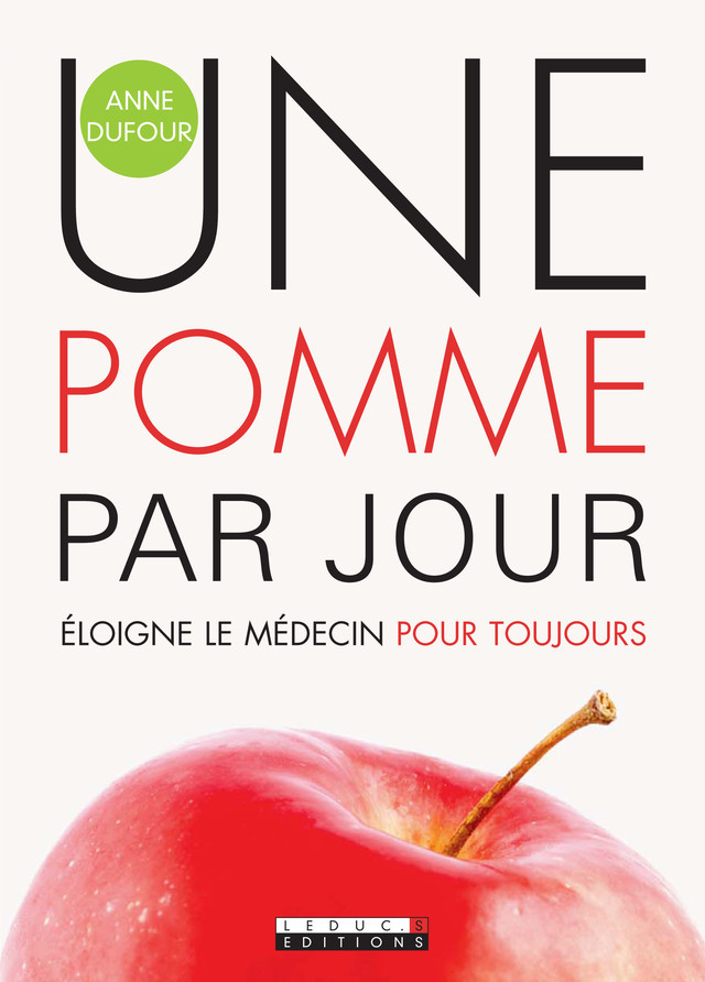 Une pomme par jour éloigne le médecin pour toujours - Anne Dufour - Éditions Leduc