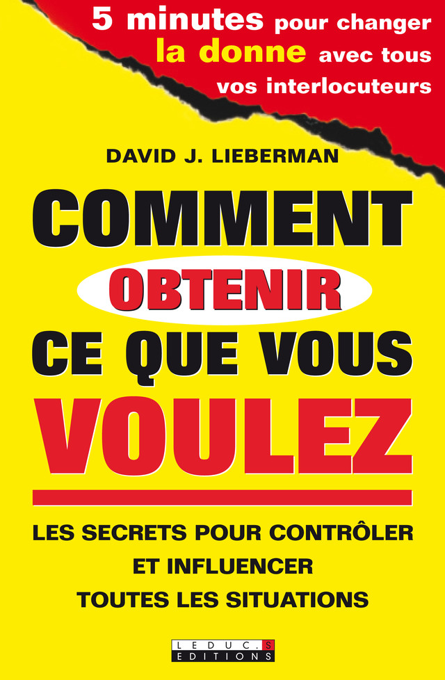 Comment obtenir ce que vous voulez - David J. Lieberman - Éditions Leduc