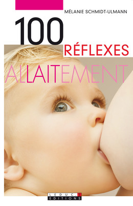 100 réflexes allaitement - Mélanie Schmidt-Ulmann - Éditions Leduc