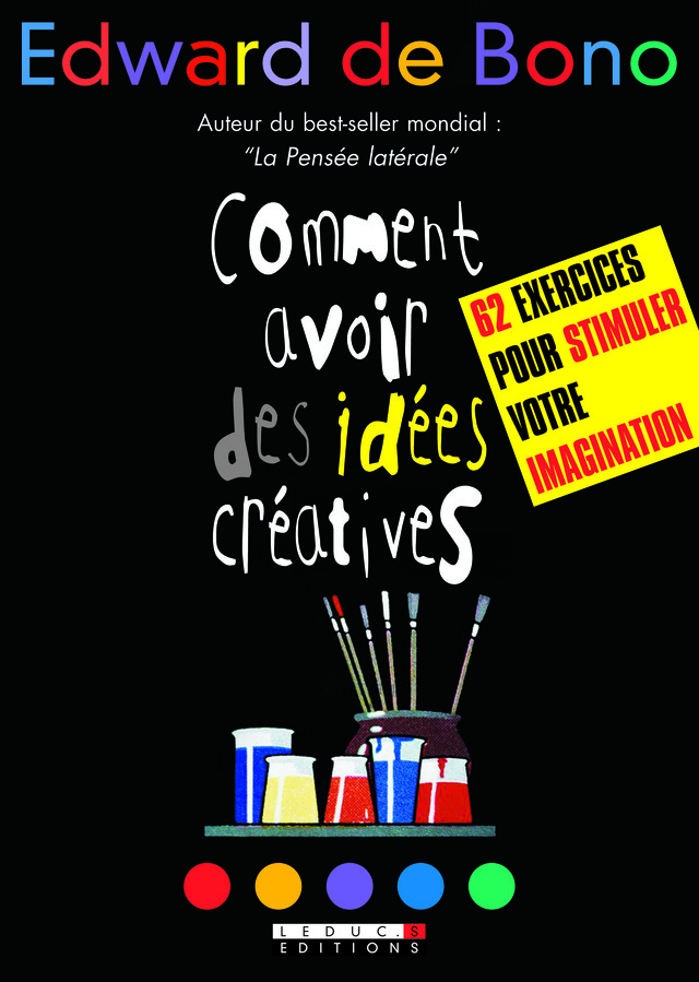 Comment avoir des idées créatives - Edward de Bono - Éditions Leduc