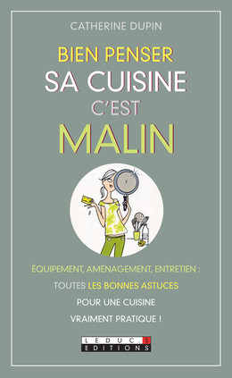 Bien penser sa cuisine, c'est malin - Catherine Dupin - Éditions Leduc