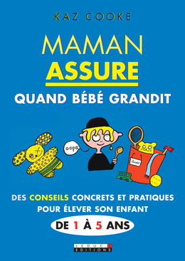 Maman assure quand Bébé grandit - Kaz Cooke - Éditions Leduc