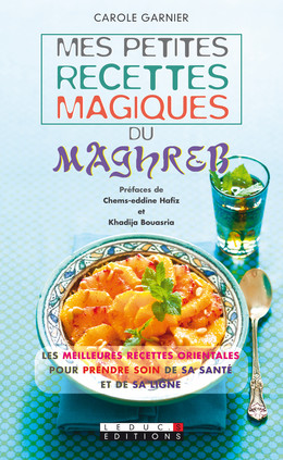 Mes petites recettes magiques du Maghreb - Carole Garnier - Éditions Leduc