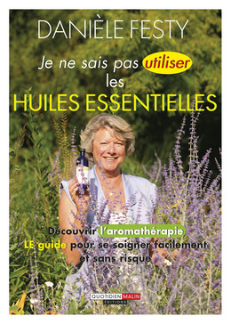 Je ne sais pas utiliser les huiles essentielles - Danièle Festy - Éditions Leduc
