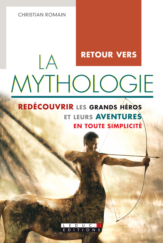 Retour vers la mythologie - Christian Romain - Éditions Leduc