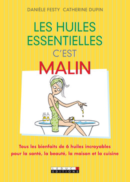 Les huiles essentielles, c'est malin - Danièle Festy, Catherine Dupin - Éditions Leduc