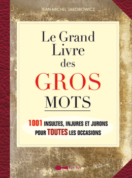 Le Grand Livre des Gros Mots - Jean-Michel Jakobowicz - Éditions Leduc Humour