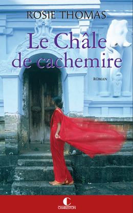 Le Châle de cachemire - Rosie Thomas - Éditions Charleston