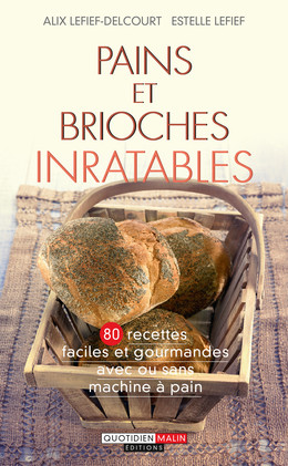 Pains et brioches inratables - Alix Lefief-Delcourt, Estelle Lefief - Éditions Leduc