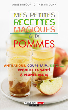Mes petites recettes magiques aux pommes - Anne Dufour, Catherine Dupin - Éditions Leduc