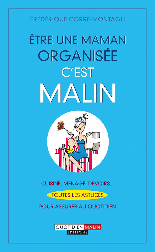 Être une maman organisée, c'est malin - Frédérique Corre Montagu - Éditions Leduc