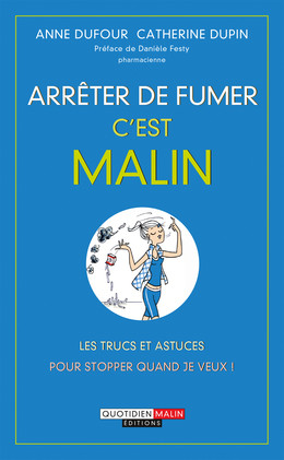 Arrêter de fumer, c'est malin - Anne Dufour, Catherine Dupin - Éditions Leduc