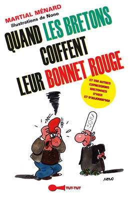 Quand les Bretons coiffent leur bonnet rouge - Martial Ménard - Éditions Leduc Humour