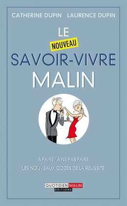 Le nouveau savoir-vivre malin - Catherine Dupin, Laurence Dupin - Éditions Leduc