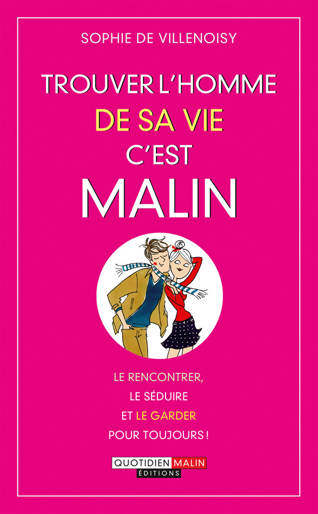 Trouver l'homme de sa vie, c'est malin - Sophie de Villenoisy - Éditions Leduc