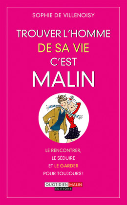 Trouver l'homme de sa vie, c'est malin - Sophie de Villenoisy - Éditions Leduc