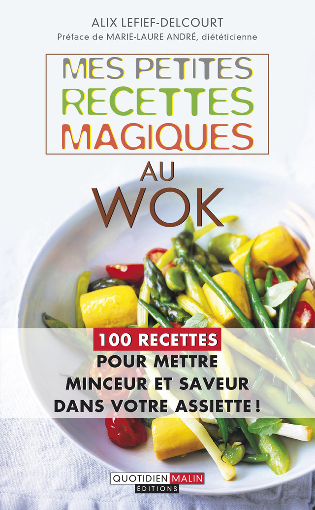 Mes petites recettes magiques au wok - Alix Lefief-Delcourt - Éditions Leduc