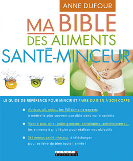 Ma bible des aliments santé-minceur - Anne Dufour - Éditions Leduc