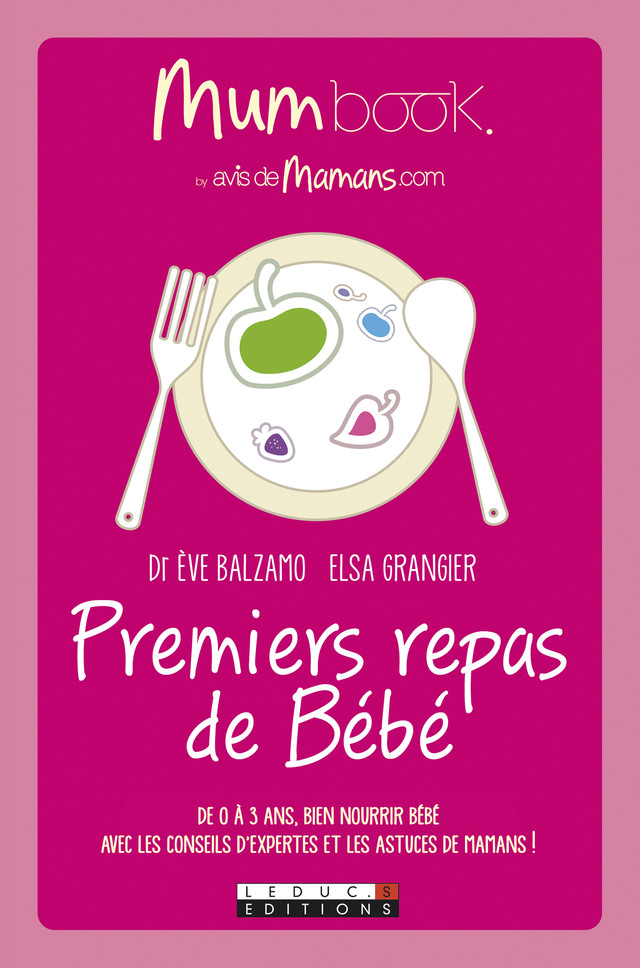 Premiers repas de Bébé : Mum Book - Ève Balzamo, Elsa Grangier - Éditions Leduc