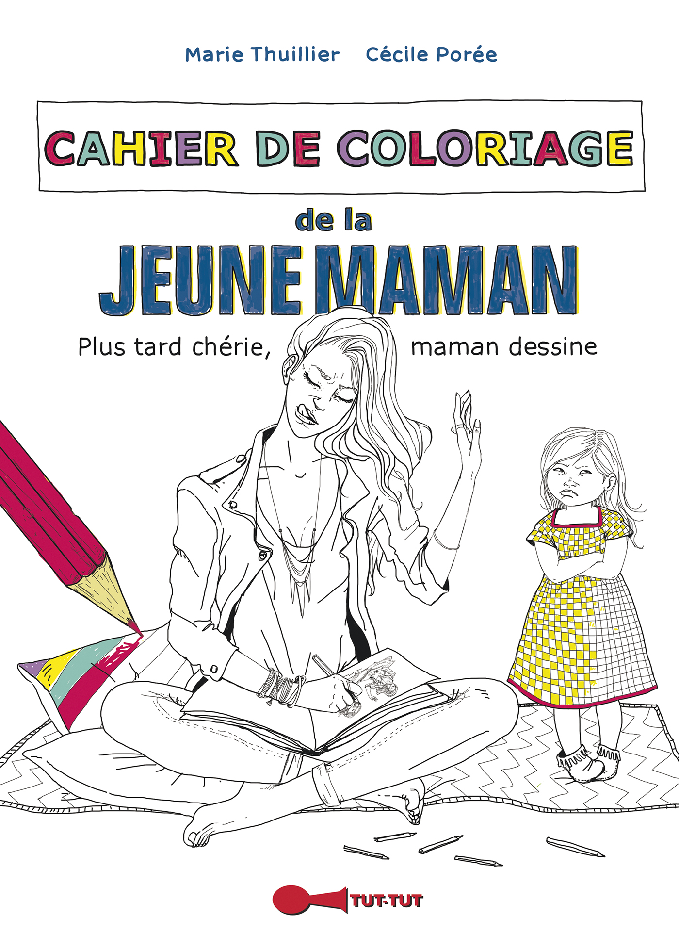Cahier de coloriage de la jeune maman - Plus tard chérie, maman dessine